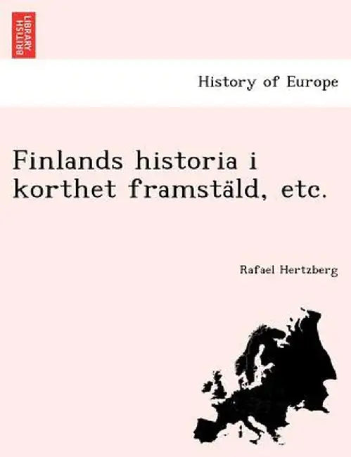 Finlands Historia I Korthet Framstäld, Etc. by Rafael Hertzberg