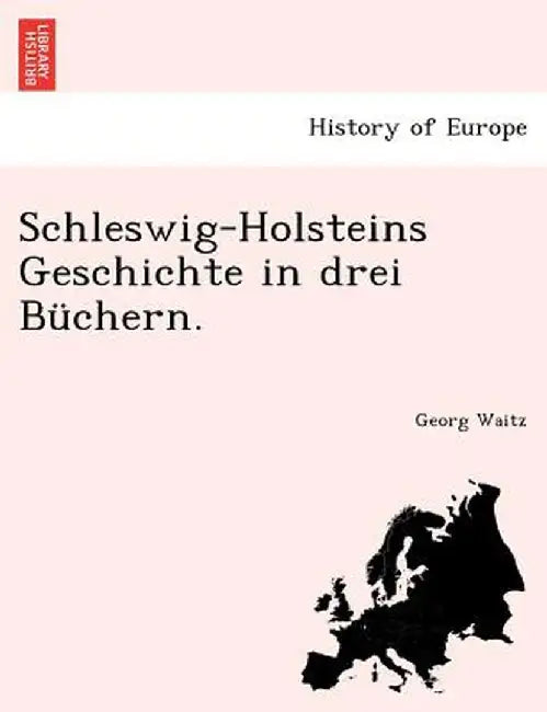 Schleswig-Holsteins Geschichte in Drei Buchern. by Georg Waitz