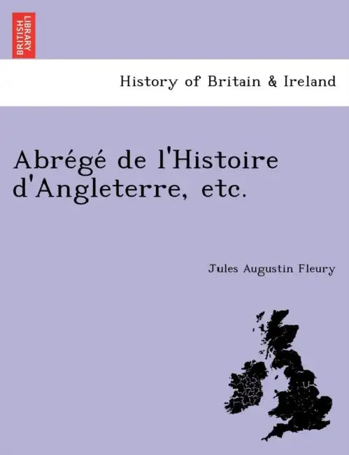 Abrégé de l'Histoire d'Angleterre, etc. by Jules Augustin Fleury