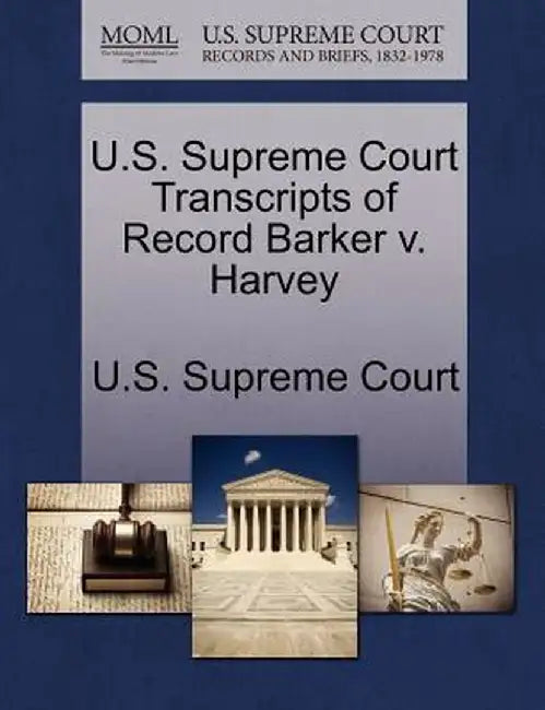 U.S. Supreme Court Transcripts of Record Barker V. Harvey by U. S. Supreme Court