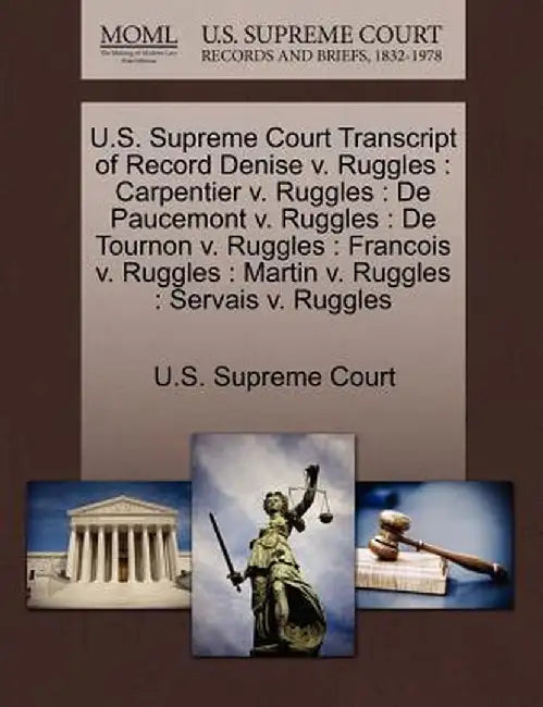 U.S. Supreme Court Transcript of Record Denise V. Ruggles: Carpentier V. Ruggles: de Paucemont V. Ruggles: de Tournon V. Ruggles: Francois V. Ruggles: by U. S. Supreme Court
