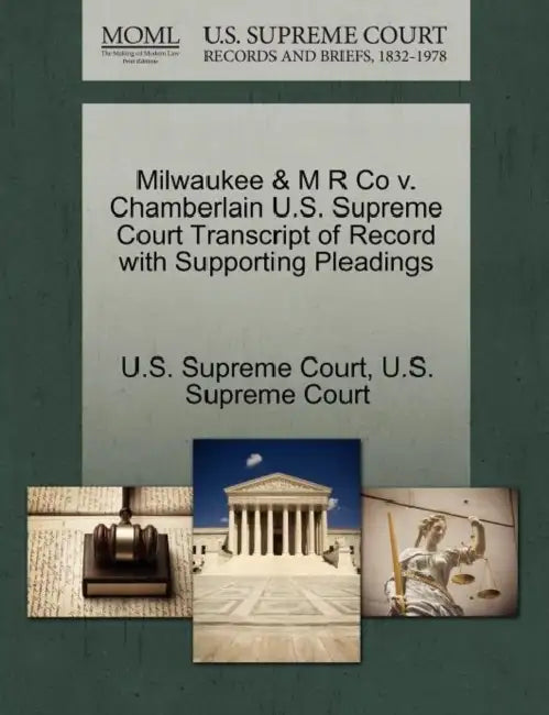 Milwaukee & M R Co v. Chamberlain U.S. Supreme Court Transcript of Record with Supporting Pleadings by U. S. Supreme Court, U S Supreme Court