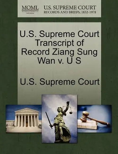 U.S. Supreme Court Transcript of Record Ziang Sung WAN V. U S by U. S. Supreme Court
