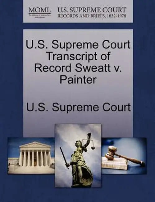 U.S. Supreme Court Transcript of Record Sweatt V. Painter by U. S. Supreme Court