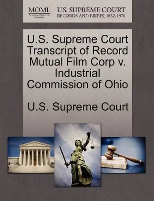 U.S. Supreme Court Transcript of Record Mutual Film Corp V. Industrial Commission of Ohio by U. S. Supreme Court