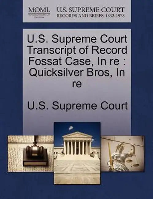 U.S. Supreme Court Transcript of Record Fossat Case, in Re: Quicksilver Bros, in Re by U. S. Supreme Court