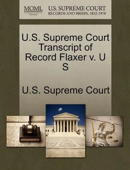 U.S. Supreme Court Transcript of Record Flaxer V. U S by U. S. Supreme Court
