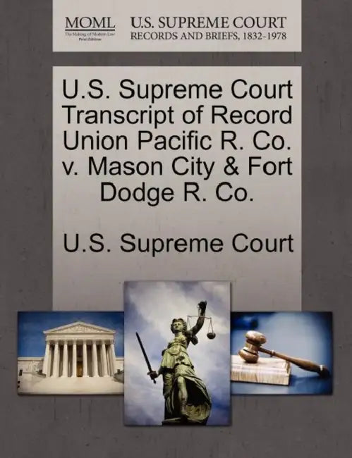 U.S. Supreme Court Transcript of Record Union Pacific R. Co. v. Mason City & Fort Dodge R. Co. by U. S. Supreme Court