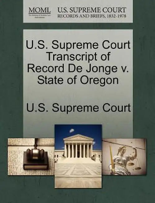 U.S. Supreme Court Transcript of Record de Jonge V. State of Oregon by U. S. Supreme Court