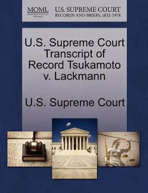 U.S. Supreme Court Transcript of Record Tsukamoto V. Lackmann by U. S. Supreme Court