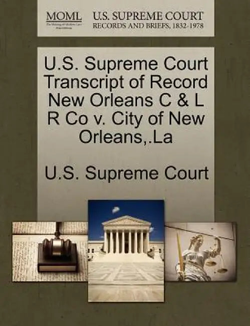 U.S. Supreme Court Transcript of Record New Orleans C & L R Co V. City of New Orleans, .La by U. S. Supreme Court