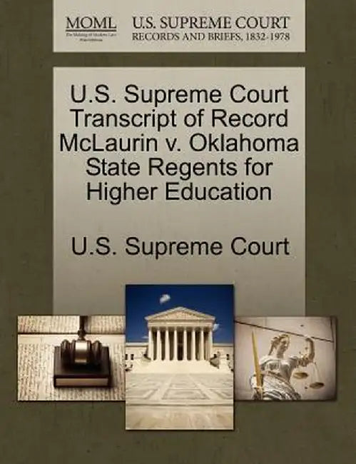 U.S. Supreme Court Transcript of Record McLaurin V. Oklahoma State Regents for Higher Education by U. S. Supreme Court