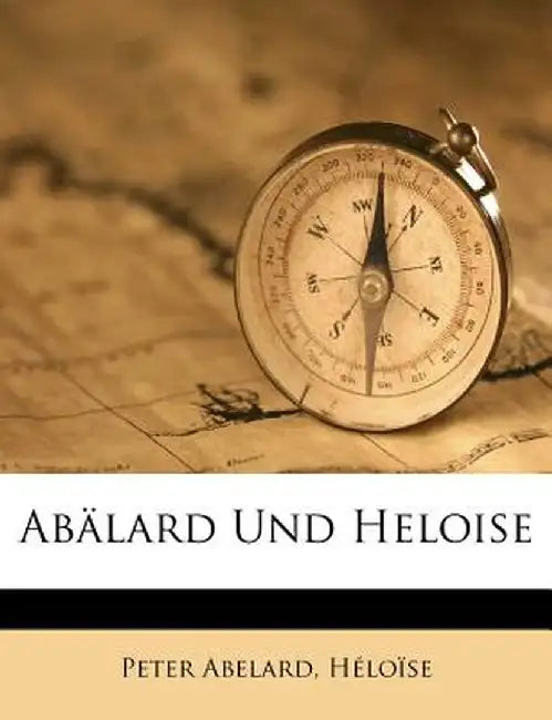 Abalard Und Heloise by Peter Abelard