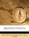 Archivio Veneto by Deputazione Di Storia Patria Per Le Vene