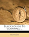 Black's Guide to Cornwall ... by Anonymous