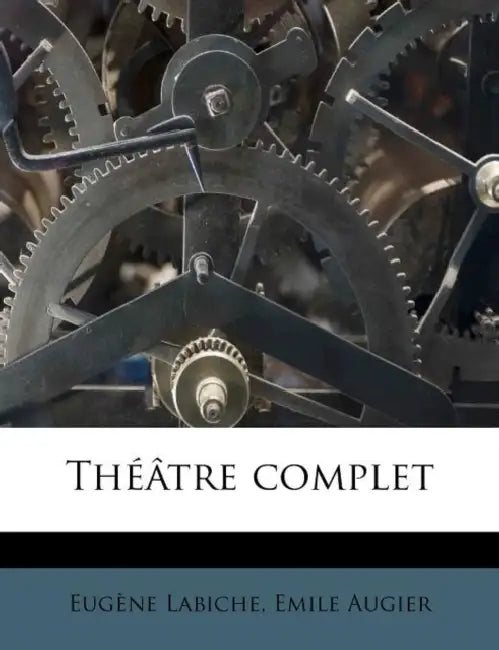 Théâtre complet: 10 by Eugène Labiche, Emile Augier