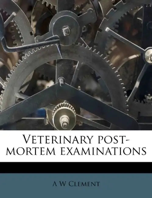 Veterinary Post-Mortem Examinations by Clement, A. W.