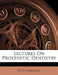 Lectures on Prosthetic Dentistry by W. H. Dorrance