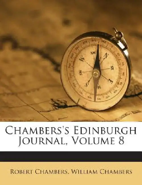 Chambers's Edinburgh Journal; Volume 8 by Robert Chambers, William Chambers
