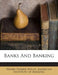 Banks and Banking by Henry Parker Willis, American Institute of Banking