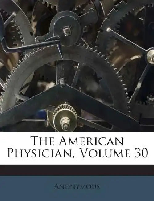 The American Physician; Volume 30 by Anonymous
