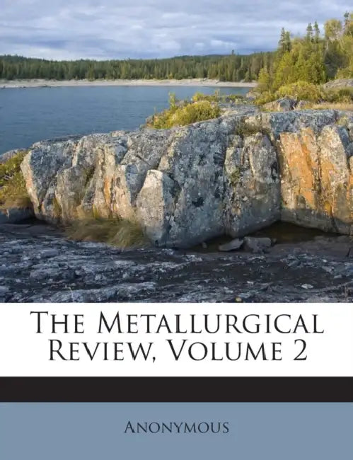The Metallurgical Review; Volume 2 by Anonymous