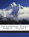 The Elementary School Subjects ...; Volume 1 by Calvin Noyes Kendall