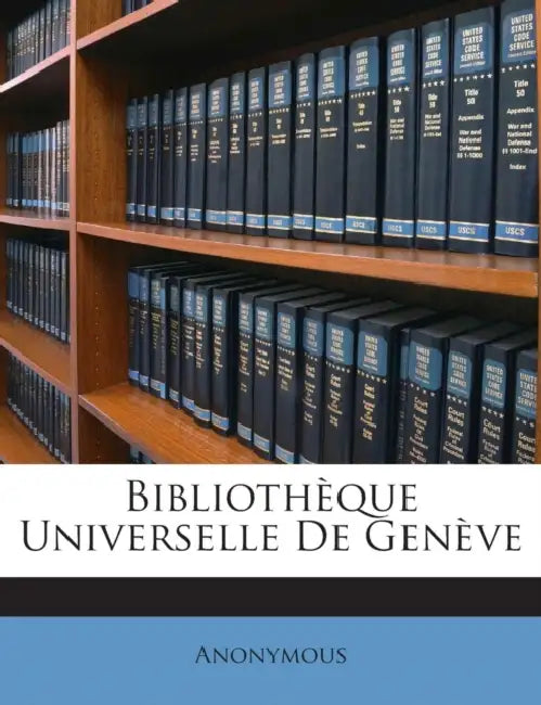 Bibliothèque Universelle De Genève by Anonymous