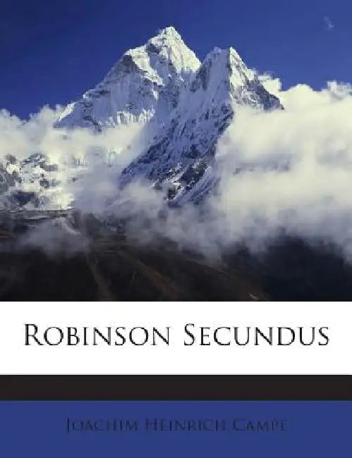 Robinson Secundus by Joachim Heinrich Campe