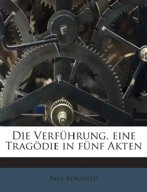 Die Verführung, eine Tragödie in fünf Akten by Paul Kornfeld