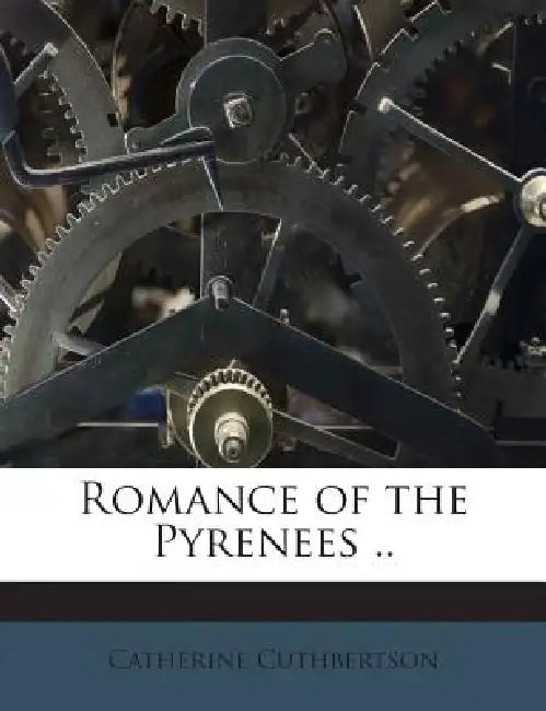 Romance of the Pyrenees .. by Catherine Cuthbertson