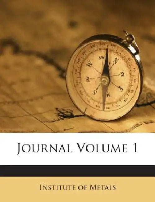 Journal; Volume 1 by Institute Of Metals