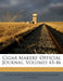 Cigar Makers' Official Journal, Volumes 45-46 by Cigar Markers' International Union of a