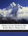 Practical Hints On Base Ball Practice by Fisher Jay M