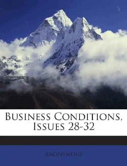 Business Conditions, Issues 28-32 by Anonymous