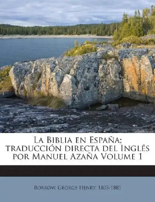 La Biblia en España; traducción directa del Inglés por Manuel Azaña; Volume 1 by George Henry 1803-1881 Borrow