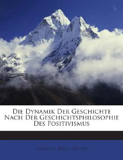 Die Dynamik Der Geschichte Nach Der Geschichtsphilosophie Des Positivismus by Ernst Troeltsch