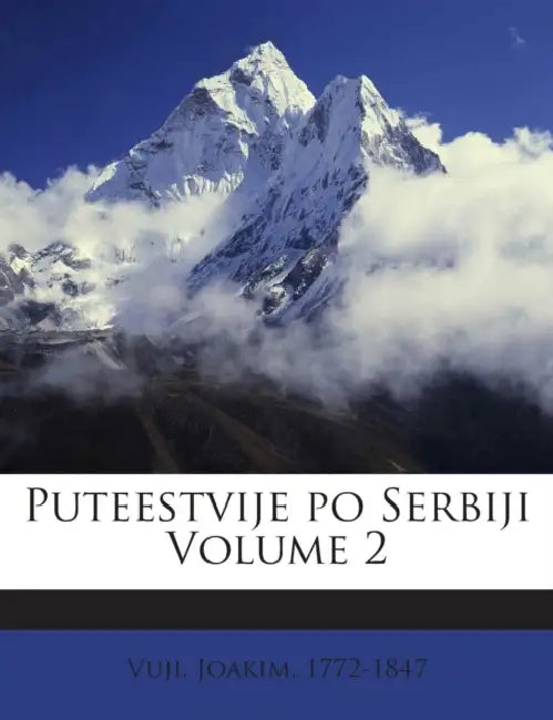 Puteestvije po Serbiji; Volume 2 by Vuji Joakim 1772-1847