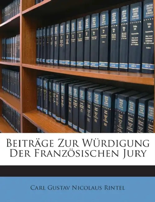Beiträge Zur Würdigung Der Französischen Jury by Carl Gustav Nicolaus Rintel
