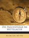 Die Frauenfrage Im Mittelalter by Bücher Karl 1847-1930