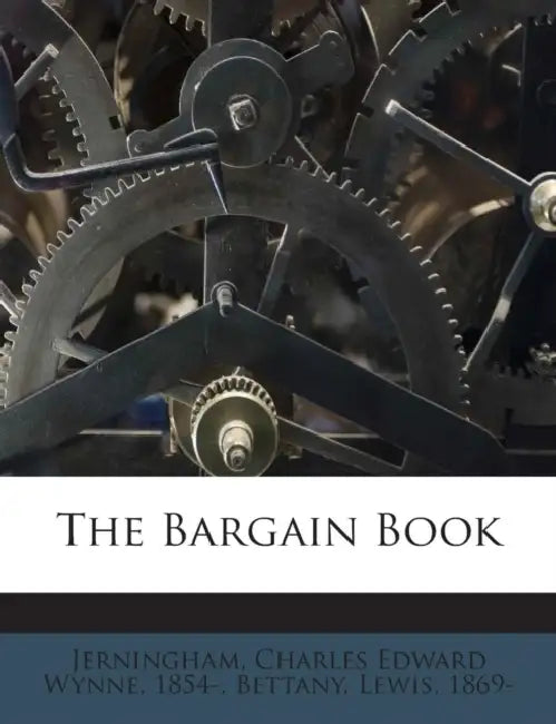 The Bargain Book by Charles Edward Wynne 1854- Jerningham, Bettany Lewis 1869-