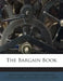 The Bargain Book by Charles Edward Wynne 1854- Jerningham, Bettany Lewis 1869-
