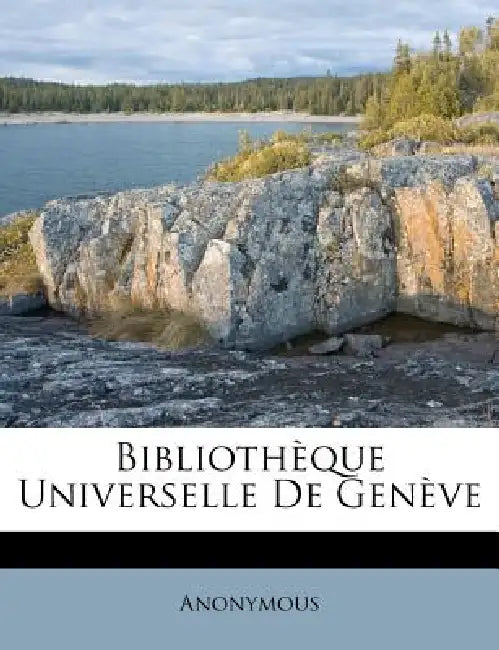 Bibliothèque Universelle De Genève by Anonymous