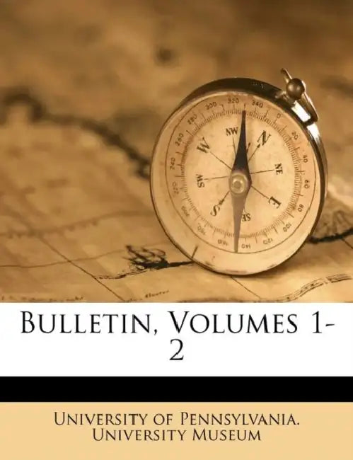 Bulletin, Volumes 1-2 by University of Pennsylvania University M.