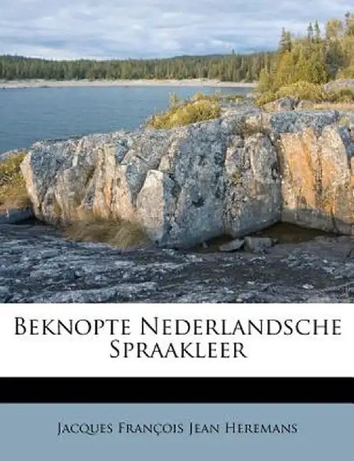 Beknopte Nederlandsche Spraakleer by Jacques Fran Ois Jean Heremans