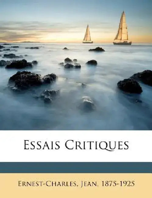 Essais Critiques by Jean Ernest-Charles