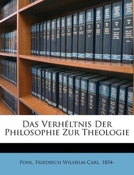 Das Verheltnis Der Philosophie Zur Theologie by Friedrich Wilhelm Carl 1854 Pohl