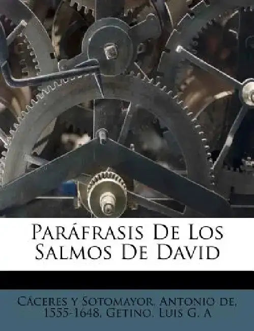 Parafrasis de Los Salmos de David by Antonio De 1555 C. Ceres y. Sotomayor