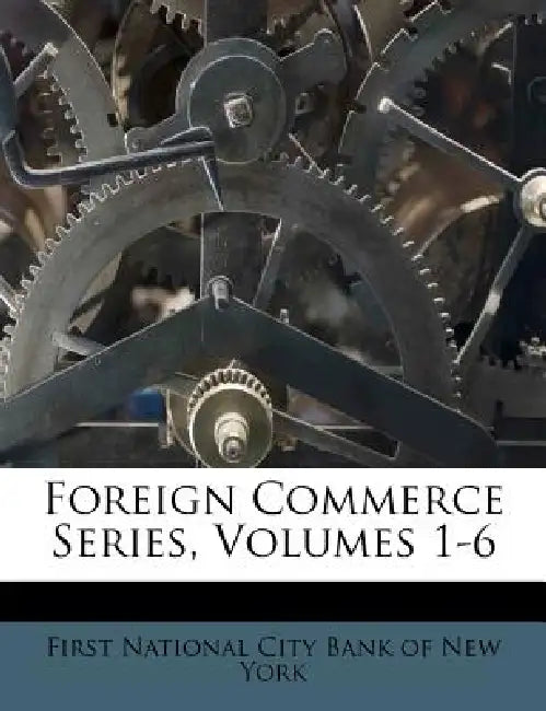 Foreign Commerce Series, Volumes 1-6 by First National City Bank of New York