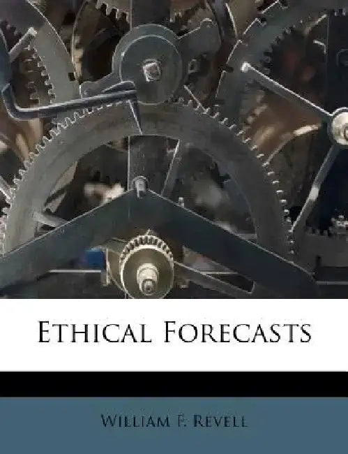 Ethical Forecasts by William F. Revell